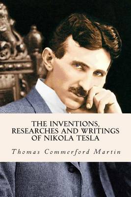 nikola tesla the inventions researchers and writings