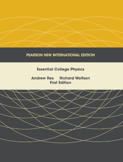 Essential College Physics: Pearson New International Edition